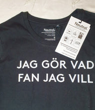 Load image into Gallery viewer, T-shirt - JAG GÖR VAD FAN JAG VILL - svart